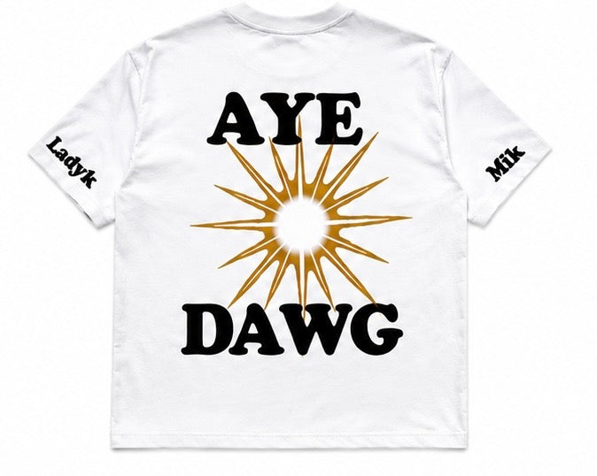 White ‘AYE MAN AYE DAWG’ Shirt